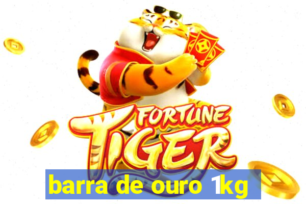 barra de ouro 1kg